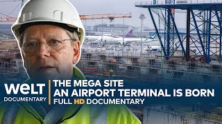 THE MEGA SITE Frankfurt  A German Airport Terminal Is Born  WELT Documentary [upl. by Brett593]